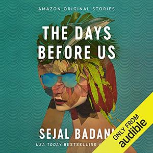 The Days Before Us by Sejal Badani