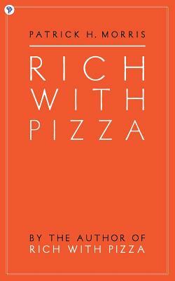 Rich With Pizza by Patrick Morris