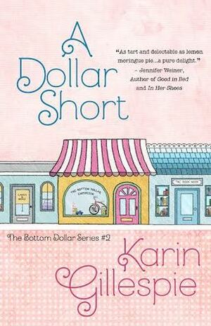 A Dollar Short: The Bottom Dollar Girls Go Hollywood by Karin Gillespie