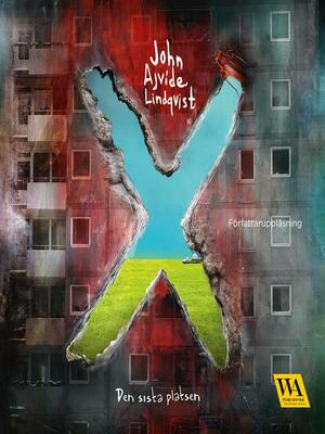 X – Den sista platsen by Йон Айвиде Линдквист, John Ajvide Lindqvist