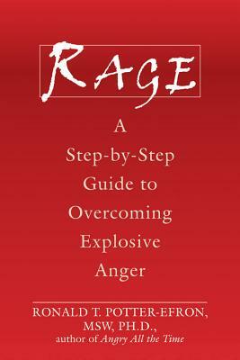 Rage: A Step-By-Step Guide to Overcoming Explosive Anger by Ronald Potter-Efron