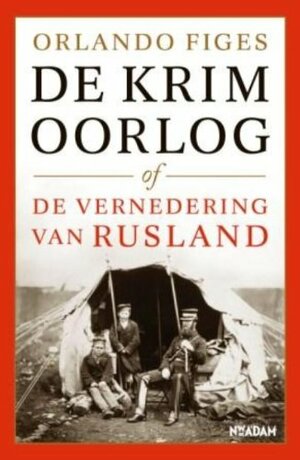 De Krimoorlog of de vernedering van Rusland by Orlando Figes