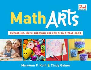 Matharts: Exploring Math Through Art for 3 to 6 Year Olds by Cindy Gainer, Maryann F. Kohl