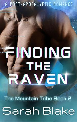 Finding the Raven: A Post-Apocalyptic Romance by Sarah Blake, Sarah Blake