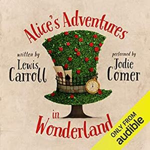 Alice's Adventures in Wonderland  by Lewis Carroll
