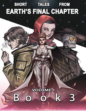Short Tales from Earth's Final Chapter, Volume 1, Book 3 by Remy Fernandes