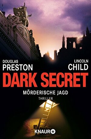 Dark Secret: Mörderische Jagd by Douglas Preston, Lincoln Child