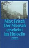 Der Mensch erscheint im Holozän by Max Frisch