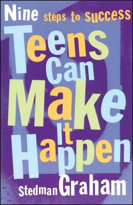 Teens Can Make It Happen: Nine Steps to Success by Stedman Graham