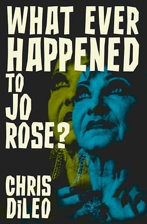 What Ever Happened to Jo Rose? by Chris DiLeo, Chris DiLeo