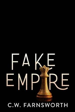 Fake Empire by C.W. Farnsworth