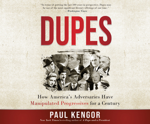 Dupes: How America's Adversaries Have Manipulated Progressives for a Century by Paul Kengor