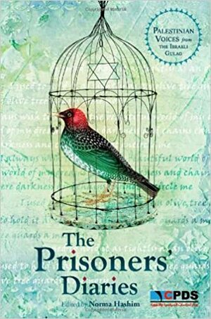 The Prisoners' Diaries: Palestinian Voices from the Israeli Gulag by Norma Hashim, The Centre for Political and Development Studies