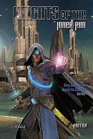 Knights of the Inner Rim: Prequel Trilogy: Book One by Reiter, Reiter, G. Russell Gaynor