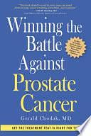 Winning the Battle Against Prostate Cancer: Get The Treatment That's Right For You by Gerald W. Chodak, MD, Gerald Chodak