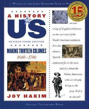 A History of US: Making Thirteen Colonies: 1600-1740A History of US Book Two by Joy Hakim, Joy Hakim