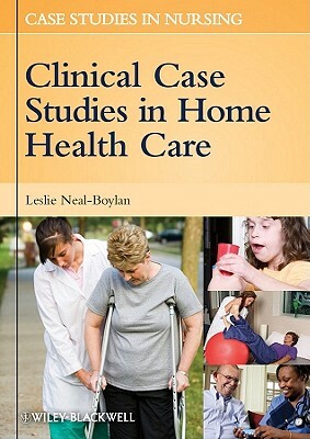 Clinical Case Studies in Home Health Care by Leslie Neal-Boylan