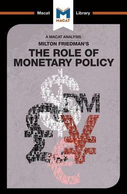 An Analysis of Milton Friedman's the Role of Monetary Policy by Nick Broten, John Collins