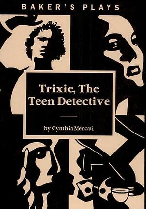 Trixie, the Teen Detective and The Mystery of Gravestead Manor by Cynthia Mercati