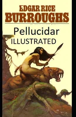 Pellucidar Illustrated by Edgar Rice Burroughs