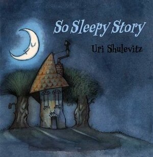 So Sleepy Story by Uri Shulevitz