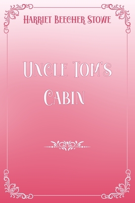 Uncle Tom's Cabin: Pink & White Premium Elegance Edition by Harriet Beecher Stowe