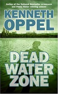 Dead Water Zone by Kenneth Oppel