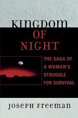 Kingdom of Night: The Saga of a Woman's Struggle for Survival by Joseph Freeman