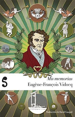 Mis memorias by Eugène François Vidocq