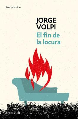 El Fin de la Locura / The End of Madness by Jorge Volpi