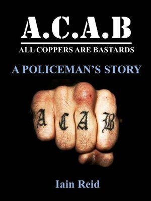 A.C.A.B All Coppers Are Bastards by Iain Reid