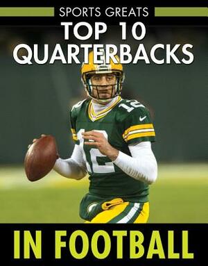 Top 10 Quarterbacks in Football by David Aretha