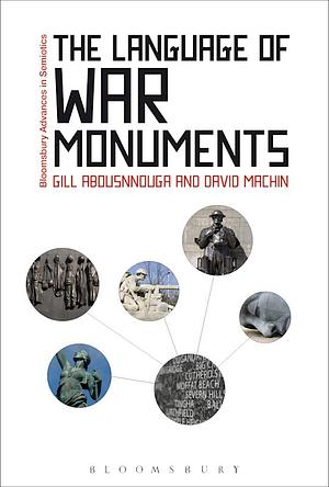 The Language of War Monuments by David Machin, Gill Abousnnouga