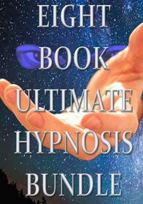 Eight Book Ultimate Hypnosis Bundle by Steve Leap, Daryio Nagari, Melissa Jones
