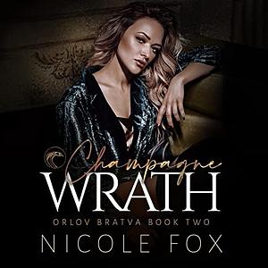 Champagne Wrath by Nicole Fox