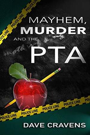 Mayhem, Murder and the PTA by Dave Cravens