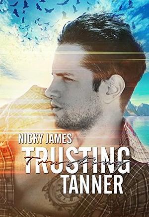 Trusting Tanner by Nicky James