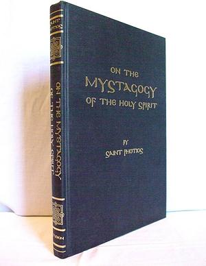 On the Mystagogy of the Holy Spirit by Holy Transfiguration Monastery, Patriarch of Constantinople Photius I Saint