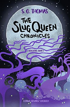 The Slug Queen Chronicles: Season One by S.O. Thomas