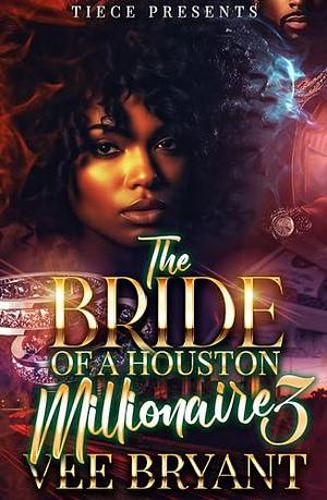 The Bride Of A Houston Millionaire 3 by Vee Bryant, Vee Bryant