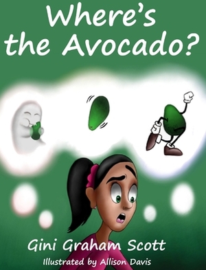 Where's the Avocado? by Gini Graham Scott