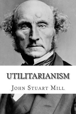 Utilitarianism by John Stuart Mill