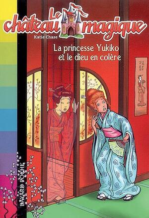 La princesse Yukiko et le dieu en colere by Katie Chase