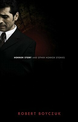 Horror Story and Other Horror Stories by Robert Boyczuk