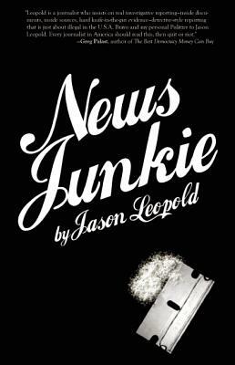 News Junkie by Jason Leopold