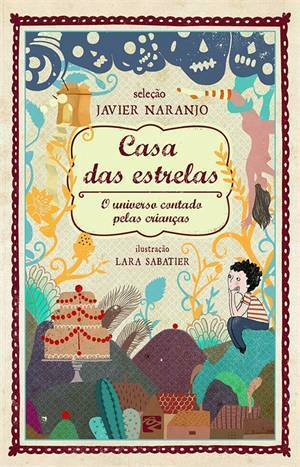 Casa das Estrelas: O Universo Contado Pelas Crianças by Lara Sabatier, Javier Naranjo