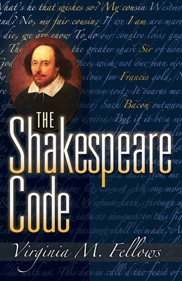 The Shakespeare Code by Virginia M. Fellows