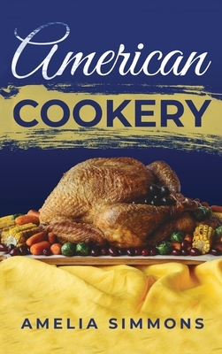 American Cookery by Amelia Simmons