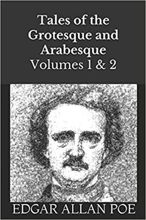 Tales of the Grotesque and Arabesque: Volume 1 and 2 by Edgar Allan Poe