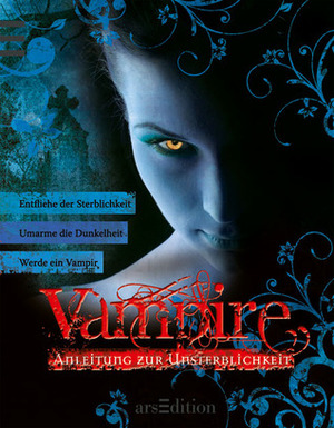 Vampire: Anleitung zur Unsterblichkeit by Harms-Nicolai, Martina Koppelwieser, Amy Gray